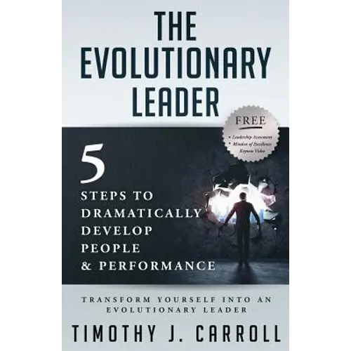 The Evolutionary Leader: 5 Steps to Dramatically Develop People and Performance - Paperback