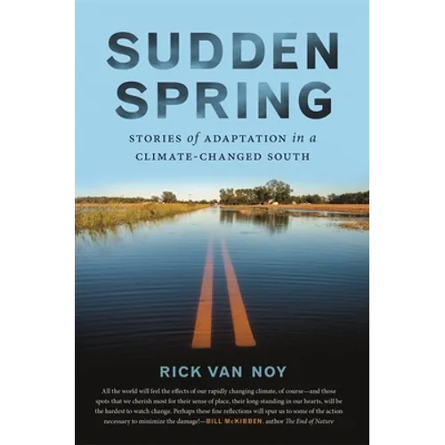 Sudden Spring: Stories of Adaptation in a Climate-Changed South - Paperback