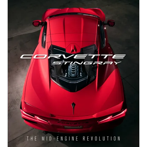 Corvette Stingray: The Mid-Engine Revolution - Hardcover