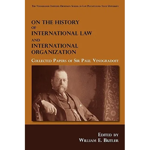 On the History of International Law and International Organization: Collected Papers of Sir Paul Vinogradoff - Hardcover