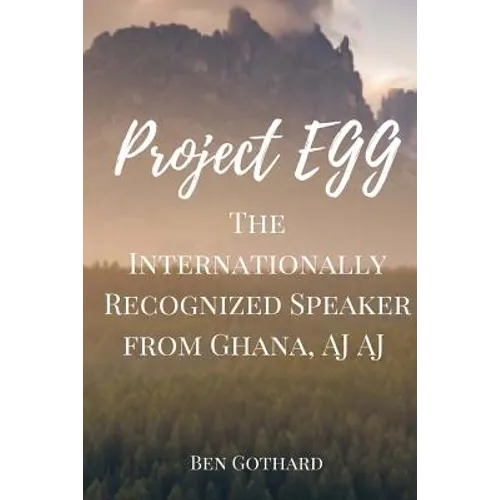 The Internationally Recognized Speaker from Ghana, AJ AJ - Paperback