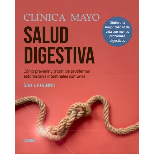 Clínica Mayo. Salud Digestiva.: Cómo Prevenir Y Tratar Los Problemas Estomacales E Intestinales Más Comunes - Paperback