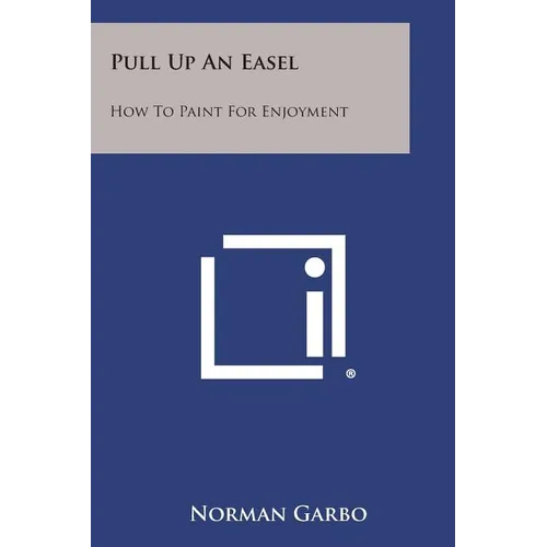 Pull Up an Easel: How to Paint for Enjoyment - Paperback