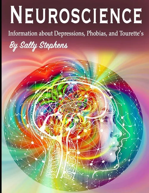 Neuroscience: Information about Depressions, Phobias, and Tourette's - Paperback