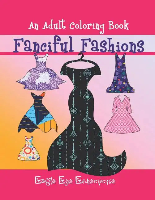 Fanciful Fashions: An Adult Coloring Book - Paperback
