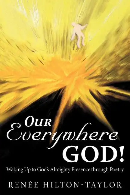 Our Everywhere God!: Waking Up to God's Almighty Presence Through Poetry - Paperback