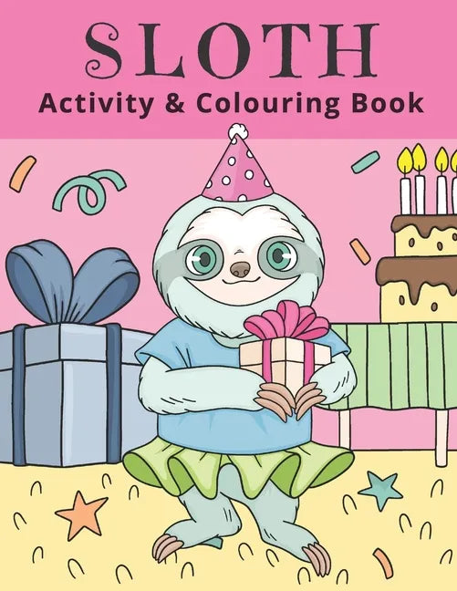 Sloth Activity & Colouring Book: Activity Book for Kids and Adults Coloring, Dot to Dot, Tracing, and Drawing - Paperback