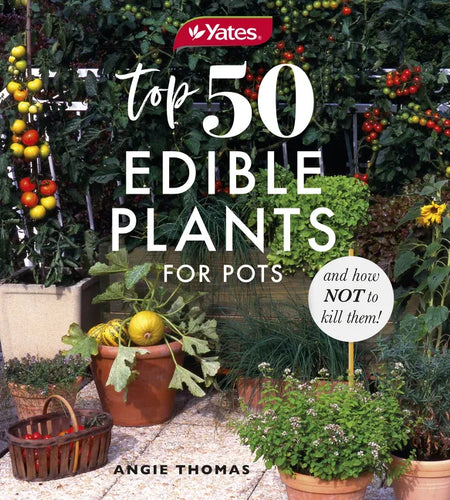 Yates Top 50 Edible Plants for Pots and How Not to Kill Them! - Paperback