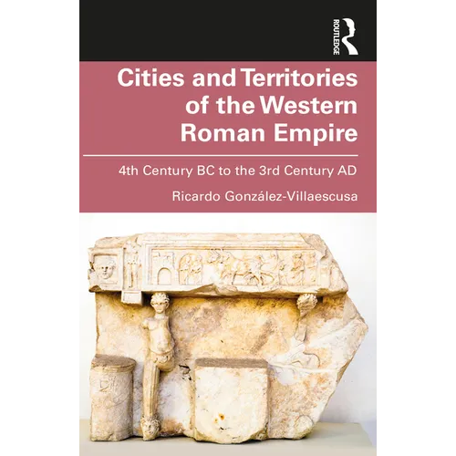Cities and Territories of the Western Roman Empire: 4th Century BC to the 3rd Century AD - Paperback