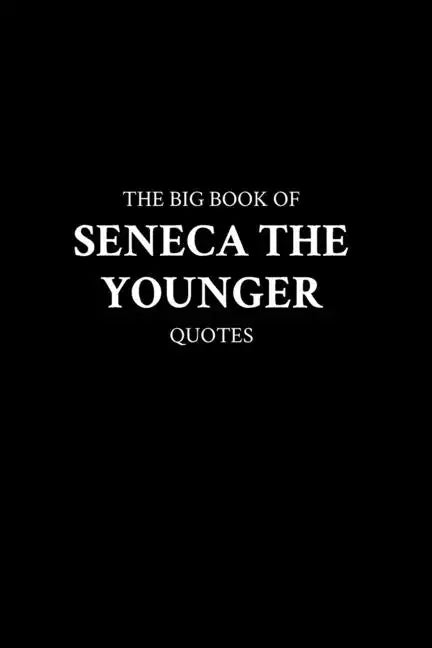 The Big Book of Seneca the Younger Quotes - Paperback