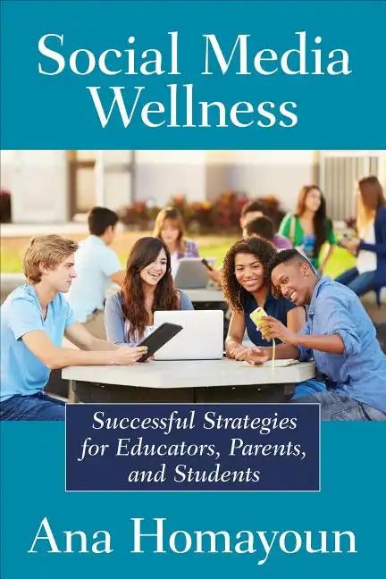 Social Media Wellness: Helping Tweens and Teens Thrive in an Unbalanced Digital World - Paperback