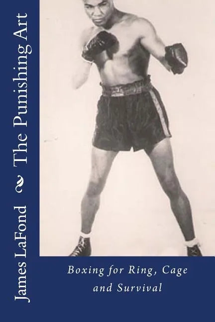 The Punishing Art: Boxing for Ring, Cage and Survival - Paperback