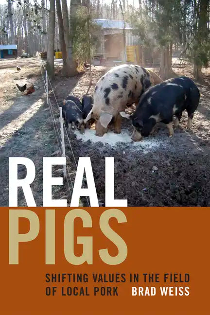Real Pigs: Shifting Values in the Field of Local Pork - Paperback