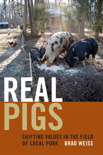 Real Pigs: Shifting Values in the Field of Local Pork - Paperback