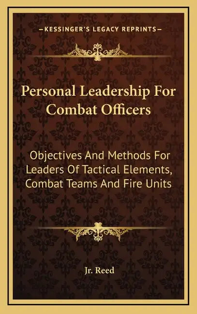 Personal Leadership for Combat Officers: Objectives and Methods for Leaders of Tactical Elements, Combat Teams and Fire Units - Hardcover