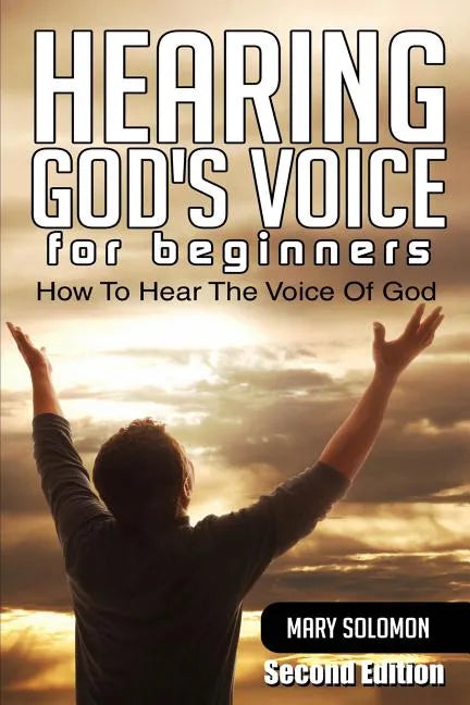 Hearing God's Voice: How To Hear The Voice Of God - Paperback