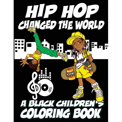 Hip Hop Changed The World - A Black Children's Coloring Book - Paperback