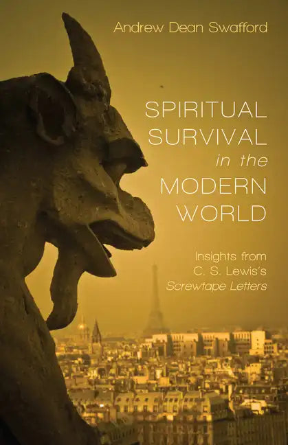 Spiritual Survival in the Modern World: Insights from C. S. Lewis's Screwtape Letters - Hardcover