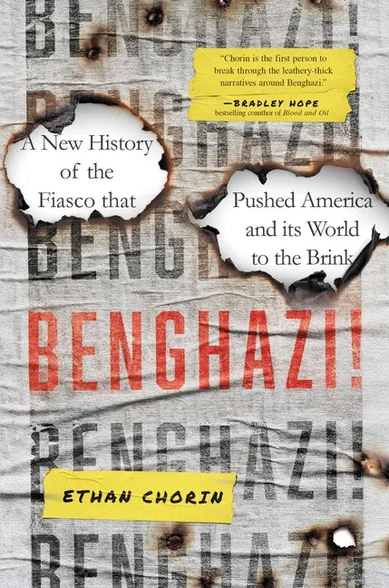 Benghazi!: A New History of the Fiasco That Pushed America and Its World to the Brink - Hardcover