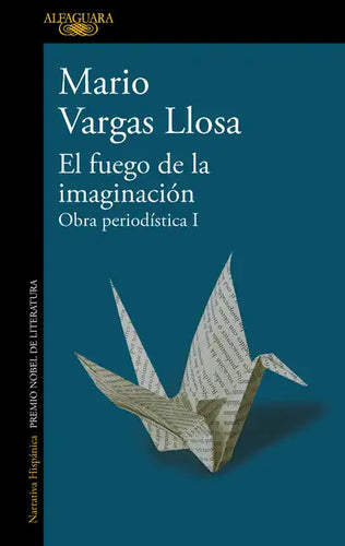 El Fuego de la Imaginación: Libros, Escenarios, Pantallas Y Museos. Obra Periodística 1 / The Fire of Imagination. Journalistic Works 1 - Paperback