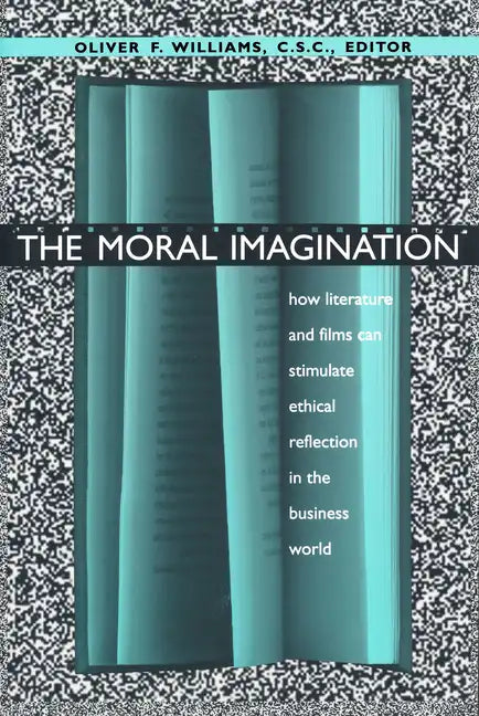The Moral Imagination: How Literature and Films Can Stimulate Ethical Reflection in the Business World - Paperback