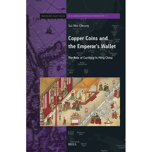 Copper Coins and the Emperor's Wallet: The Role of Currency in Ming China - Hardcover