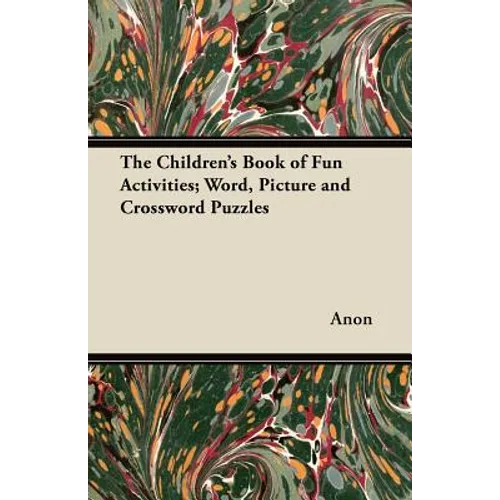 The Children's Book of Fun Activities; Word, Picture and Crossword Puzzles - Paperback