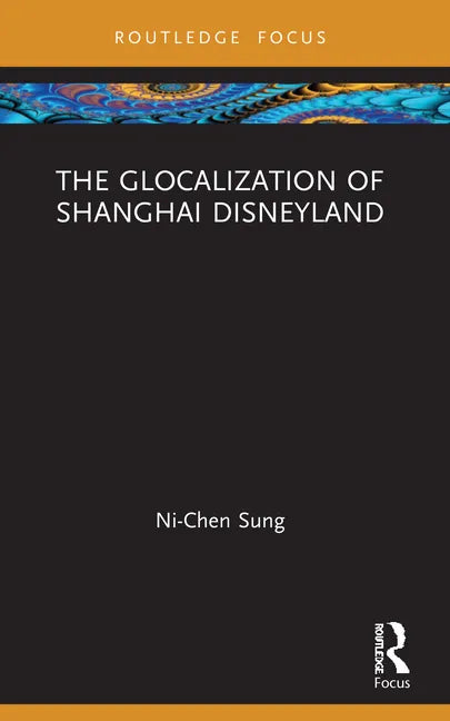 The Glocalization of Shanghai Disneyland - Paperback