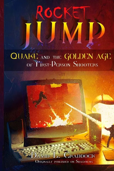 Rocket Jump: Quake and the Golden Age of First-Person Shooters - Paperback