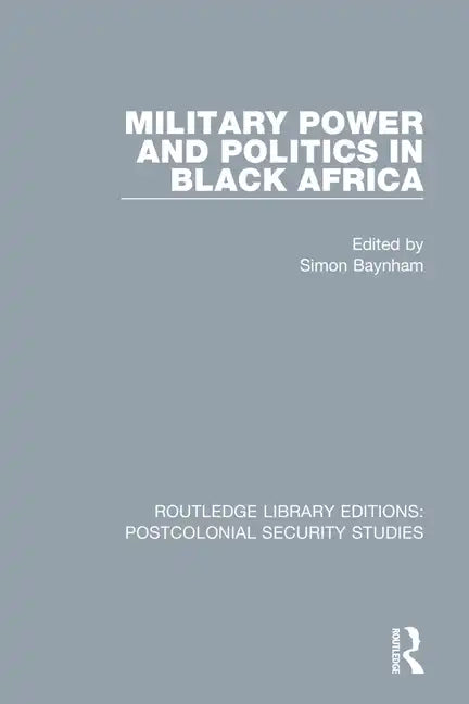 Military Power and Politics in Black Africa - Paperback