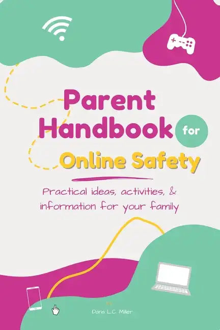 Parent Handbook for Online Safety: Practical Ideas, Activities, & Information for Your Family - Paperback