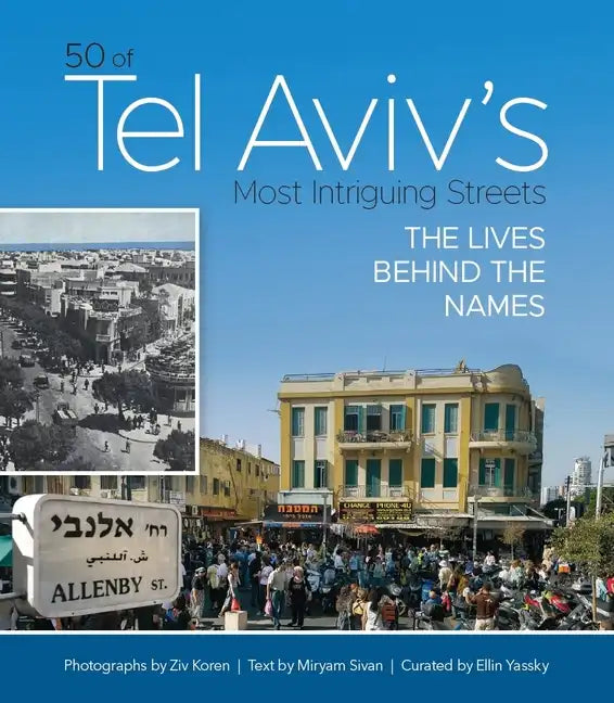 50 of Tel Aviv's Most Intriguing Streets: The Lives Behind the Names - Hardcover
