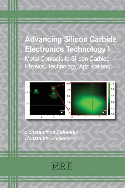 Advancing Silicon Carbide Electronics Technology I: Metal Contacts to Silicon Carbide: Physics, Technology, Applications - Paperback