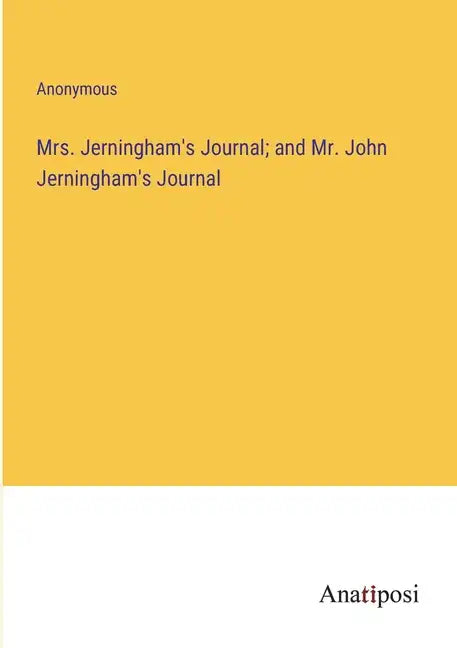 Mrs. Jerningham's Journal; and Mr. John Jerningham's Journal - Paperback