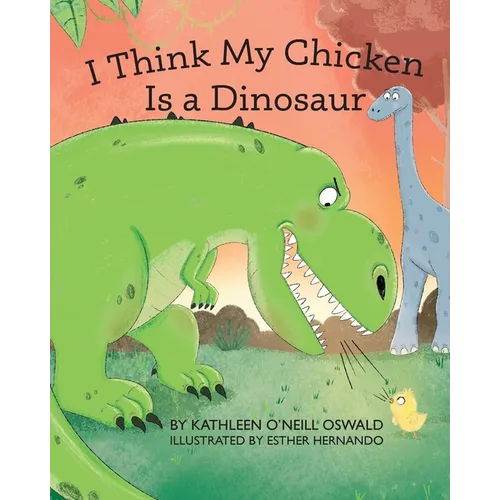 I Think My Chicken Is a Dinosaur - Paperback