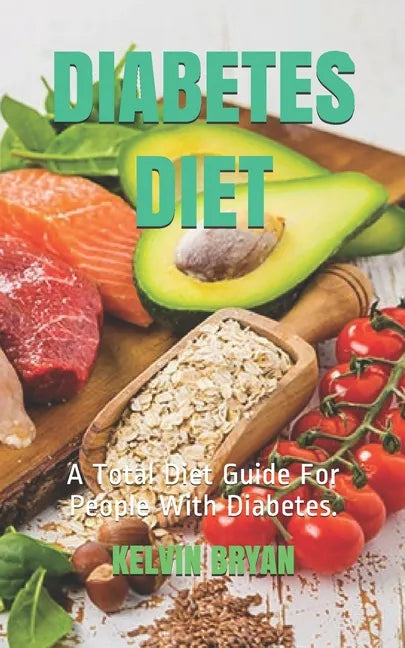Diabetes Diet: A Total Diet Guide For People With Diabetes. - Paperback