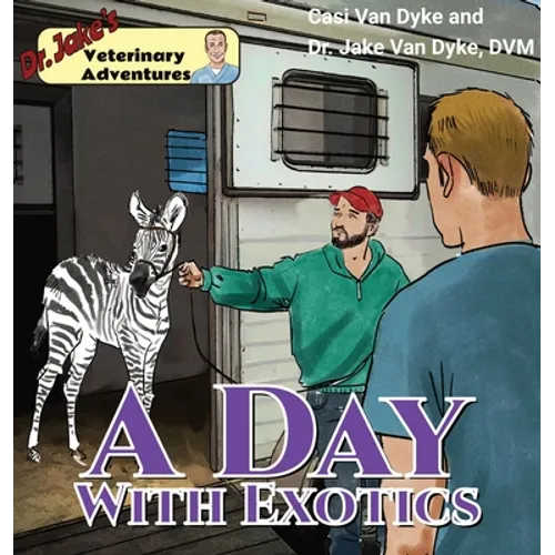 Dr. Jake's Veterinary Adventures: A Day with Exotics - Hardcover