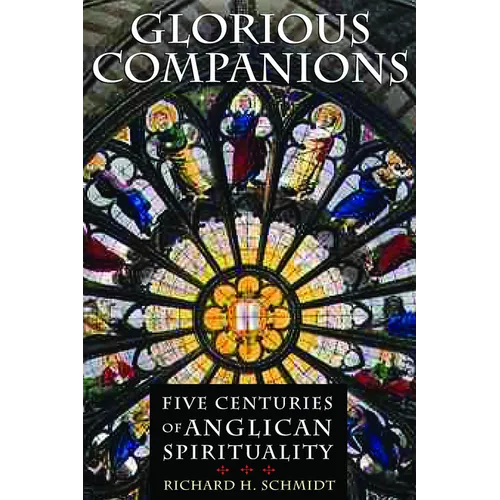 Glorious Companions: Five Centuries of Anglican Spirituality - Paperback