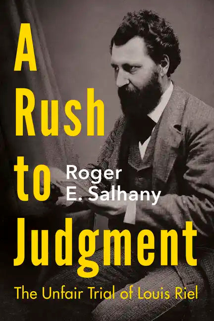 A Rush to Judgment: The Unfair Trial of Louis Riel - Paperback