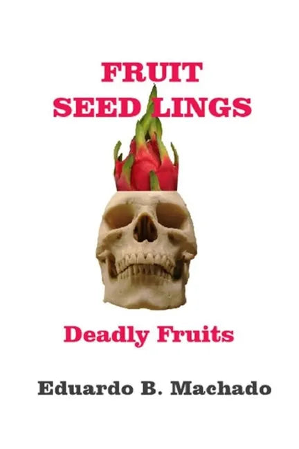 Fruitful Seedlings, Deadly Fruits - Paperback