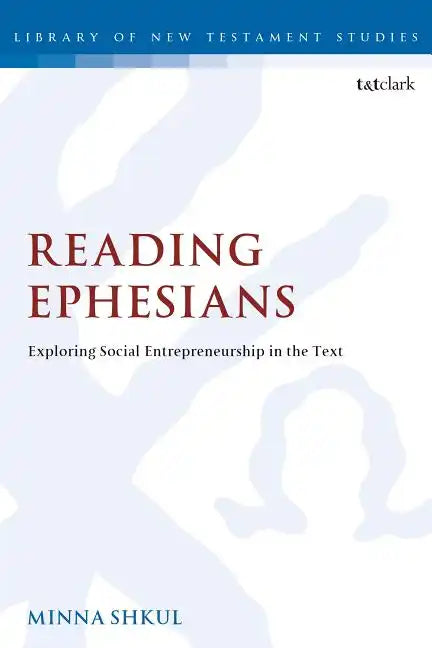 Reading Ephesians: Exploring Social Entrepreneurship in the Text - Paperback