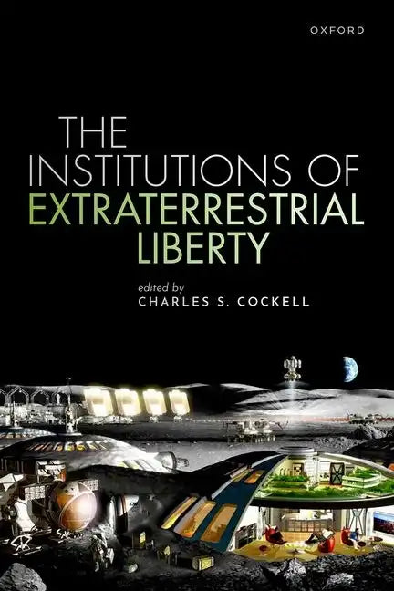 The Institutions of Extraterrestrial Liberty - Hardcover