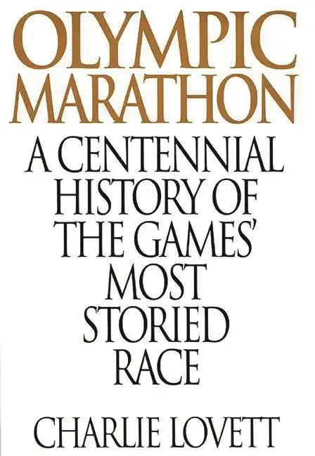 Olympic Marathon: A Centennial History of the Games' Most Storied Race - Hardcover