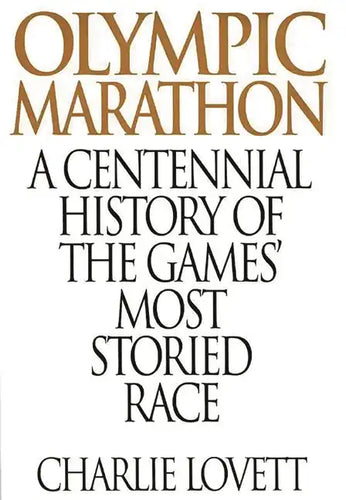 Olympic Marathon: A Centennial History of the Games' Most Storied Race - Hardcover
