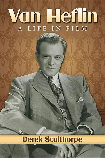 Van Heflin: A Life in Film - Paperback