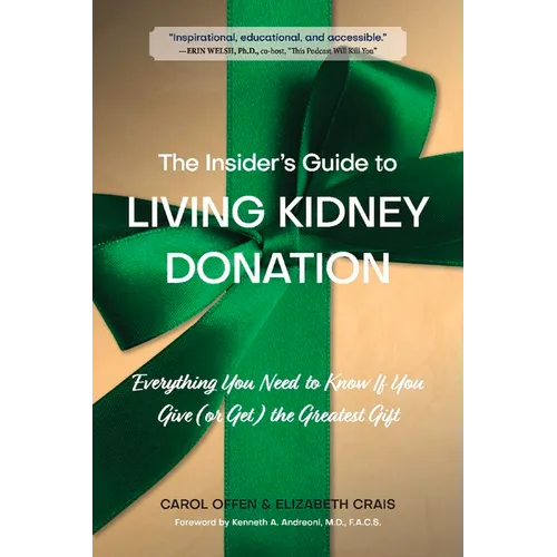 The Insider's Guide to Living Kidney Donation: Everything You Need to Know If You Give (or Get) the Greatest Gift - Paperback