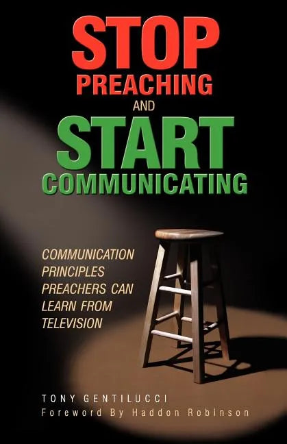 Stop Preaching and Start Communicating: Communication Principles Preachers Can Learn from Television - Paperback
