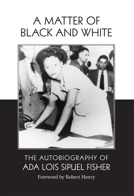 A Matter of Black and White: The Autobiography of Ada Lois Sipuel Fisher - Hardcover