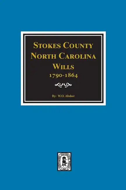 Stokes County, North Carolina Wills, 1790-1864. - Paperback