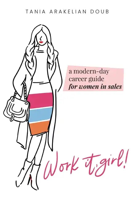 Work It, Girl!: A Modern-Day Career Guide for Women in Sales - Paperback